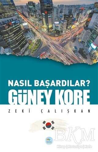 Güney Kore - Nasıl Başardılar? - Maviçatı Yayınları