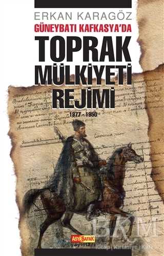 Güneybatı Kafkasya’da Toprak Mülkiyeti Rejimi - Asya Şafak Yayınları