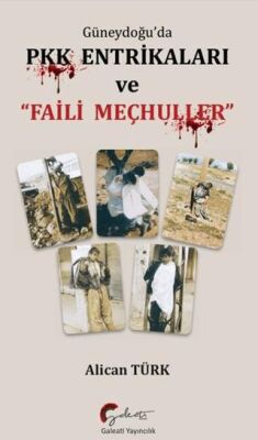 Güneydoğu’da PKK Entrikaları ve Faili Meçhuller - 1