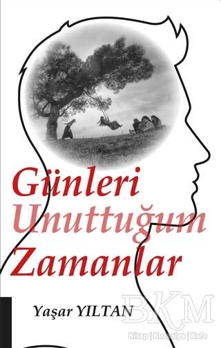 Günleri Unuttuğum Zamanlar - Akademisyen Kitabevi