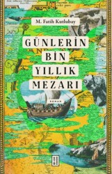 Günlerin Bin Yıllık Mezarı - Ketebe Yayınları