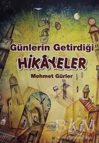 Günlerin Getirdiği Hikayeler - Sebat Yayınları