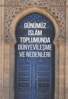 Günümüz İslam Toplumunda Dünyevileşme ve Nedenleri - 1