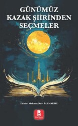 Günümüz Kazak Şiirinden Seçmeler - Bilge Budun Yayınları