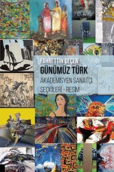 Günümüz Türk Akademisyen Sanatçı Seçkileri - Resim - Akademisyen Kitabevi
