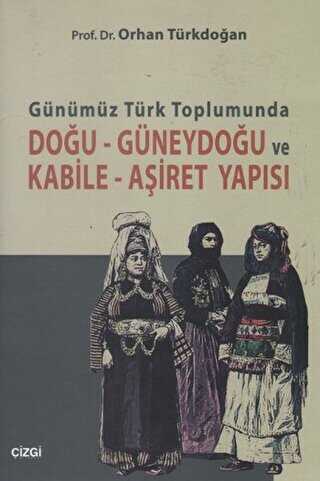 Günümüz Türk Toplumunda Doğu-Güneydoğu ve Kabile- Aşiret Yapısı