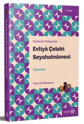 Günümüz Türkçesiyle: Evliya Çelebi Seyahatnamesi 1. Kitap - 1