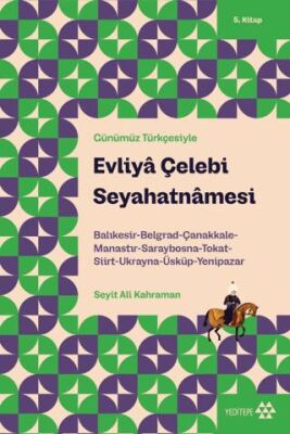 Günümüz Türkçesiyle: Evliya Çelebi Seyahatnamesi 5. Kitap - 1
