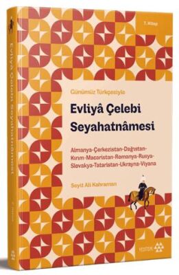 Günümüz Türkçesiyle: Evliya Çelebi Seyahatnamesi 7. Kitap - 1