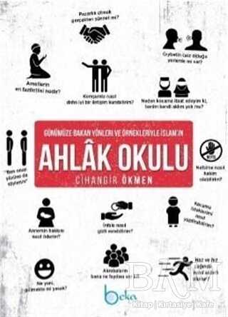 Günümüze Bakan Yönleri ve Örnekleriyle İslam’ın Ahlak Okulu - Beka Yayınları