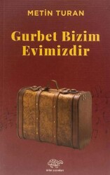 Gurbet Bizim Evimizdir - Ürün Yayınları