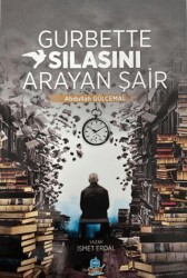 Gurbette Sılasını Arayan Şair Abdullah Gülcemal - Yafes Yayınları