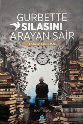 Gurbette Sılasını Arayan Şair Abdullah Gülcemal - 1