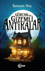 Gürcan ve Gizemli Antikalar - Tılsım Yayınevi