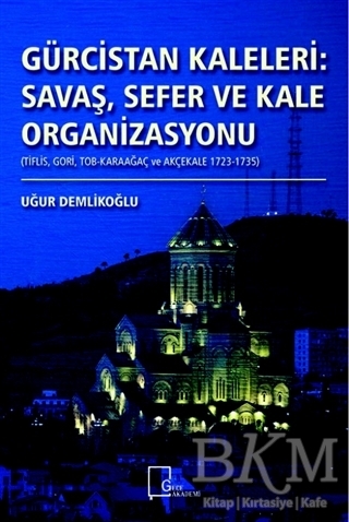 Gürcistan Kaleleri: Savaş Sefer ve Kale Organizasyonu - Gece Akademi