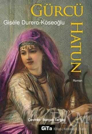 Gürcü Hatun - Gita Yayınları