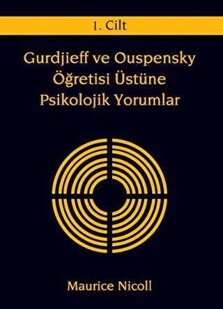 Gurdjieff ve Ouspensky Öğretisi Üstüne Psikolojik Yorumlar 1. Cilt