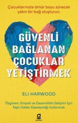 Güvenli Bağlanan Çocuklar Yetiştirmek - Genesis Yayınevi