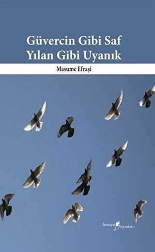 Güvercin Gibi Saf Yılan Gibi Uyanık - İraniyat Yayınları