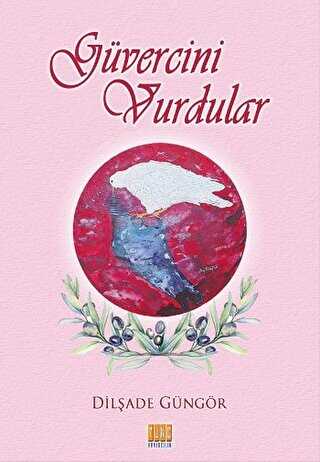 Güvercini Vurdular - Tunç Yayıncılık