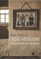 Güz Düşleri – Bir Zamanlar Dersim - Anima Yayınları