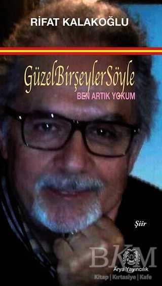 GÜZEL BİR ŞEYLER SÖYLE - Arya Yayıncılık