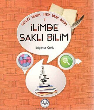 Güzel Dinim Her Yanı Bilim 1 - İlimde Saklı Bilim kapağı