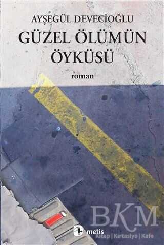 Güzel Ölümün Öyküsü - Metis Yayınları