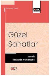 Güzel Sanatlar Alanında Uluslararası Araştırmalar II - Eğitim Yayınevi - Bilimsel Eserler