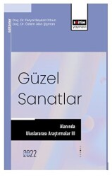 Güzel Sanatlar Alanında Uluslararası Araştırmalar III - Eğitim Yayınevi - Bilimsel Eserler
