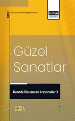 Güzel Sanatlar Alanında Uluslararası Araştırmalar X - Eğitim Yayınevi - Bilimsel Eserler