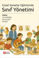 Güzel Sanatlar Eğitiminde Sınıf Yönetimi - Pegem Akademi Yayıncılık