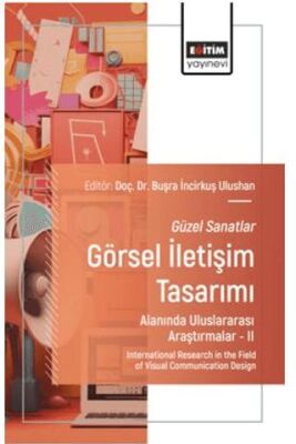 Güzel Sanatlar - Görsel İletişim Tasarımı Alanında Uluslararası Araştırmalar – II - 1