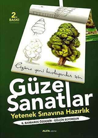 Güzel Sanatlar - Yetenek Sınavına Hazırlık - Alfa Yayınları