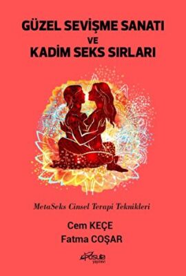 Güzel Sevişme Sanatı ve Kadim Seks Sırları - MetaSeks Cinsel Terapi Teknikleri - 1