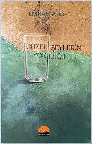 Güzel Şeylerin Yokluğu - Kent Kitap