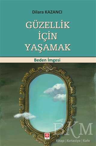 Güzellik İçin Yaşamak - Ekin Basım Yayın