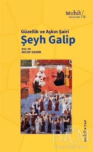 Güzellik ve Aşkın Şairi Şeyh Galip - Muhit Kitap