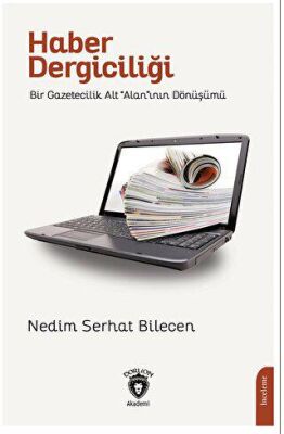 Haber DergiciliğiBir Gazetecilik Alt Alan ının Dönüşümü - 1