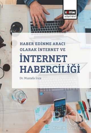 Haber Edinme Aracı Olarak İnternet ve İnternet Haberciliği - Eğitim Yayınevi - Ders Kitapları