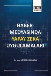 Haber Medyasında Yapay Zeka Uygulamaları - Eğitim Yayınevi - Bilimsel Eserler