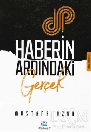 Haberin Ardındaki Gerçek - Asalet Yayınları