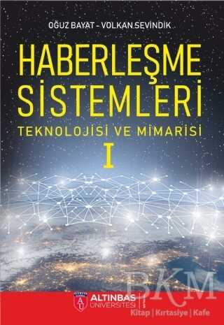 Haberleşme Sistemleri Teknolojisi Ve Mimarisi 1 - Altınbaş Üniversitesi Yayınları