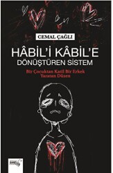 Habil’i Kabil’e Dönüştüren Sistem - Sınırsız Kitap
