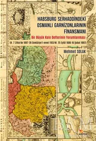 Habsburg Serhaddindeki Osmanlı Garnizonlarının Finansmanı - Kriter Yayınları