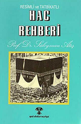 Hac Rehberi Resimli ve Tatbikatlı - Yeni Ufuklar Neşriyat