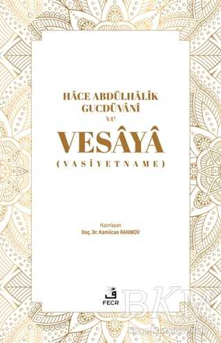 Hace Abdülhalik Gucdüvani ve Vesaya - Fecr Yayınları