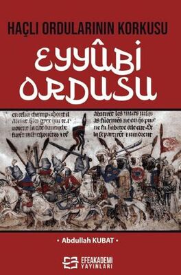 Haçlı Ordularının Korkusu Eyyûbi Ordusu