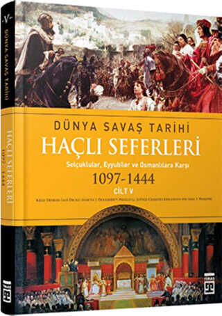 Haçlı Seferleri Cilt:5 Dünya Savaş Tarihi1097-1444 - 1