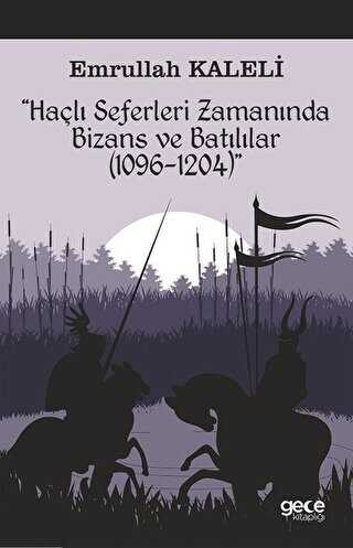Haçlı Seferleri Zamanında Bizans ve Batılılar 1096-1204